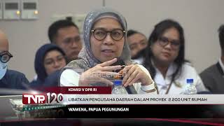 Komisi V DPR RI - Libatkan Pengusaha Daerah Dalam Proyek 2.200 Unit Rumah - TVR 120
