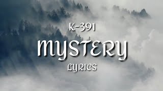 K-391 - Mystery (Lyrics)
