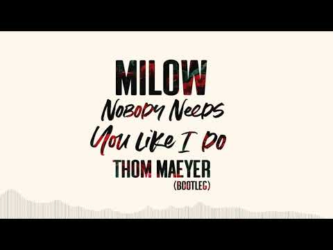 Milow - Nobody Needs You Like I Do (Thom Maeyer Bootleg)
