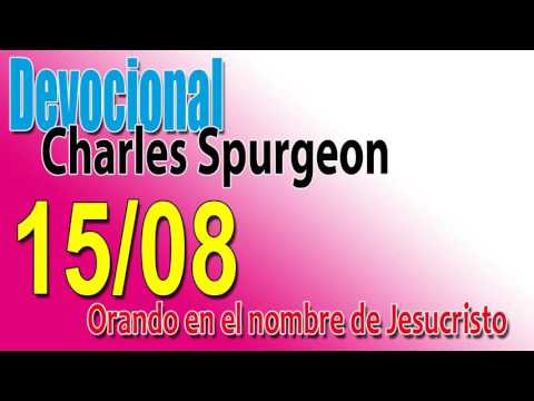 Devocional Charles Spurgeon 15/08 - Orando en el nombre de Jesucristo