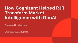 Sponsored by: Cognizant | How Cognizant Helped RJR Transform Market Intelligence with GenAI