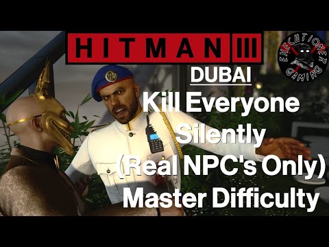 Hitman 3: Dubai - On Top of the World - Kill Everyone Silently - Master Difficulty