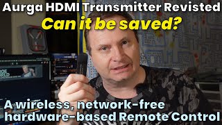 Aurga's $90 HDMI Transmitter Returns - Making Lemonade Out of Lemons