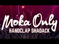 MOKA ONLY - Handclap Shadack [URBNET]