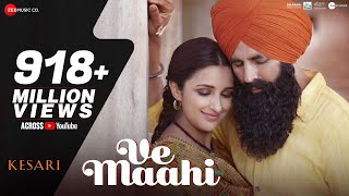 Ve Maahi | Kesari | Akshay Kumar &amp; Parineeti Chopra | Arijit Singh &amp; Asees Kaur | Tanishk Bagchi