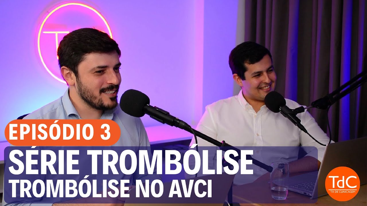 Trombólise no AVCi (Acidente vascular cerebral isquêmico) - Série Trombólise - Episódio 3