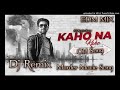 Kaho Na Kaho Remix New Dj Song Dj Remix Song Dj Remix Song 2022