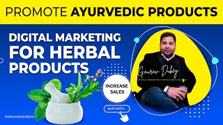 Digital Marketing for Ayurvedic or Herbal Products को कैसे  Promote करे? Increase Sale | GauravDubey