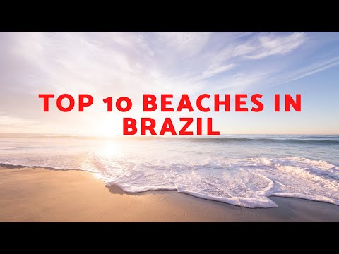 10 Best Brazilian Beaches to Visit in 2022 Summer