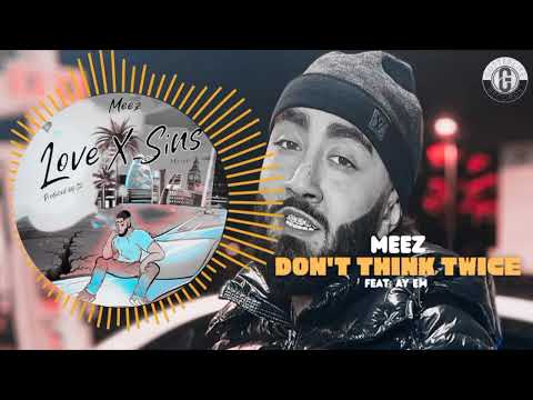 Meez Ft. Ay Em - DON'T THINK TWICE (Prod. By C2) | Statement