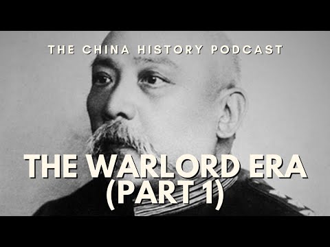 The Warlord Era (Part 1) | The China History Podcast | Ep. 231