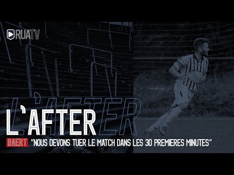 L'After | EPISODE 2 | Baert : "Nous devons tuer le match dans les 30 premières minutes"