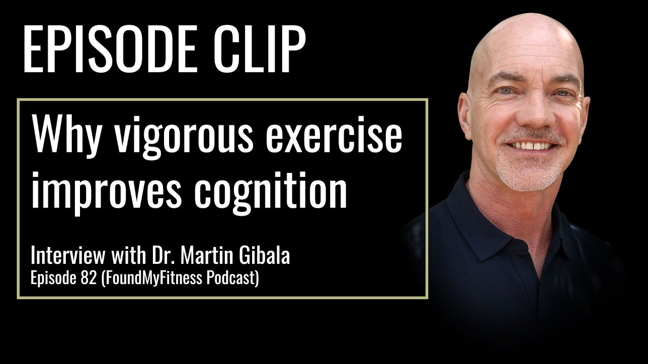 Why vigorous exercise improves cognitive function | Dr. Martin Gibala
