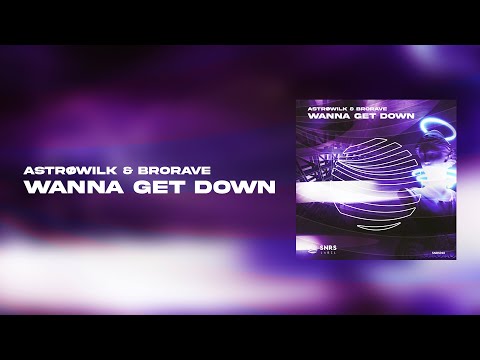 ASTRØWILK & BRORAVE - Wanna Get Down