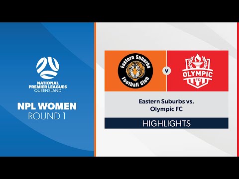 NPL Women R1 - Eastern Suburbs vs. Olympic FC Highlights