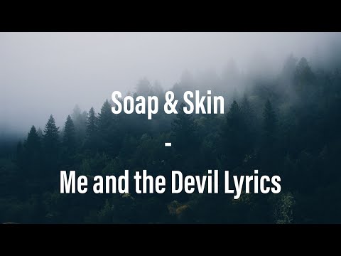 Soap & Skin - Me and the Devil Lyrics | ♥️ DARK