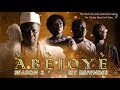 ABEJOYE  SEASON 3|| MY DEFENDER|| PART 1