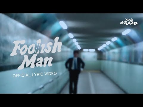 Xeva Al Gazel - Foolish Man (Official Lyric Video)