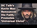 DC Talk’s Kevin Max Renounces His Faith, Promotes ‘Universal Christ’