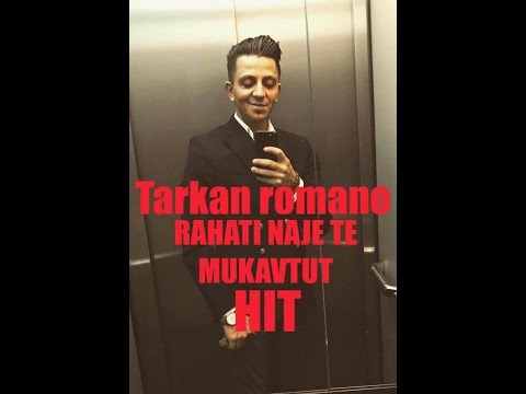 Tarkan Romano RAHATI NAJE TE MUKAVTUT ♫ █▬█ █ ▀█▀♫