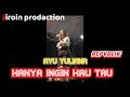 Hanya Ingin Kau Tau Lk Ayu Yuliana Ll Hanyainginkautahu Repvblik Dangdutterbaru
