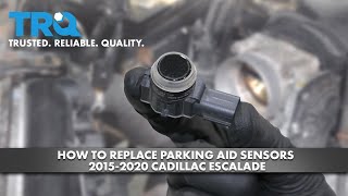 How To Replace Parking Aid Sensors 2015-2020 Cadillac Escalade