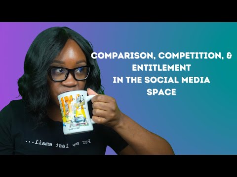 Comparison, Competition, And Entitlement In The Social Media Space