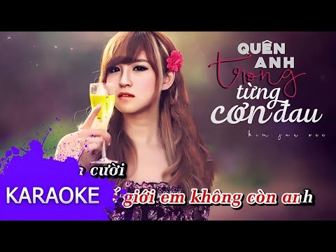 Kim Jun See - Quên Anh Trong Từng Cơn Đau [Karaoke]