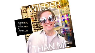 Wilder Than Me - Listening to Fletcher C Johnson - Episode 3