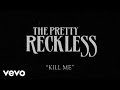 The Pretty Reckless - Kill Me (Lyric Video) 