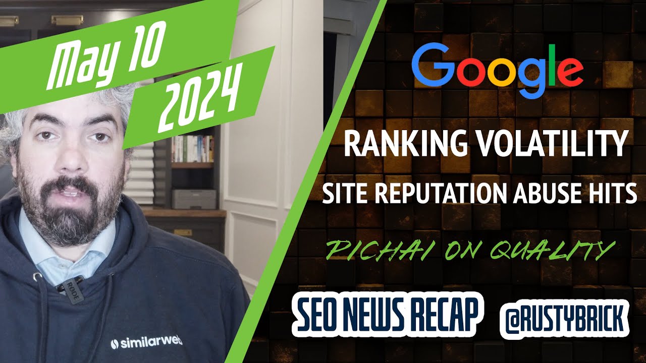Search News Buzz Video Recap: Google Search Ranking Volatility, Site Reputation Abuse Enforcement, Pichai On Search Quality, HCU Recovery & More