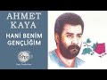 Hani Benim Gençliğim (Ahmet Kaya) 