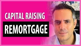 Smart Remortgaging Strategies For Capital Raising