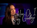 How Do I Say Goodbye Dean Lewis Tasha Reeves Cover