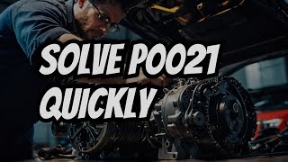 Fix P0021 Code FAST Before It's Too Late!