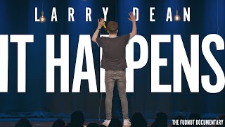It Happens (The Fudnut Documentary) | Larry Dean