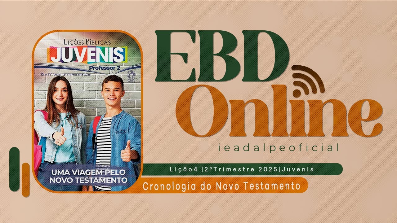 EBD | Lição 4 [Juvenis] Cronologia do Novo Testamento | 2º Trim. De 2025 - Ieadalpe - 27/04/2025.