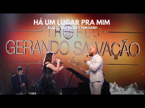 Raquel Santiago e Ton Carfi - Há um lugar pra mim | Troféu Gerando Salvação 2019