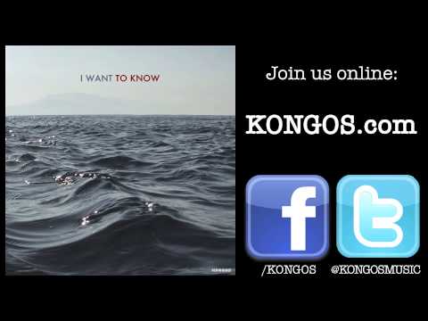 KONGOS - I Want To Know