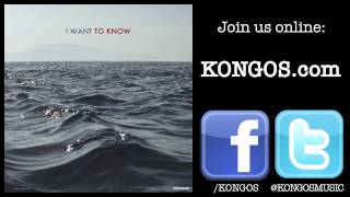 KONGOS - I Want To Know