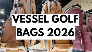 VESSEL GOLF BAGS 2026 - WHAT IS NEW WITH VESSEL