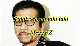Download lagu Tidak semua laki laki by Meggy Z mp3 Download lagu Tidak semua laki laki by Meggy Z mp3