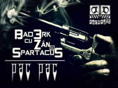 Bad3rk - Pac Pac - ( cu Zân & Spartacus )