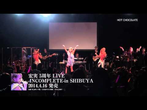 宏実 5周年 LIVE -INCOMPLETE- in SHIBUYA DVD DIGEST