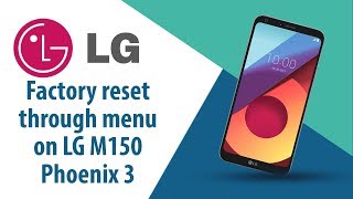 How to Factory Reset through menu on LG Phoenix 3 M150?