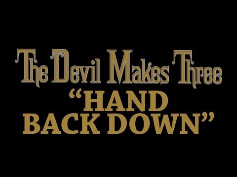 Hand Back Down - The Devil Makes Three