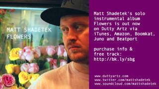Matt Shadetek - Lily of the Valley (from album Flowers)