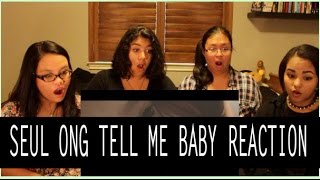 SEUL ONG TELL ME BABY MV REACTION
