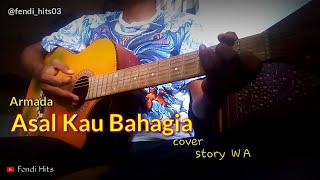 Download lagu Asal Kau Bahagia - Armada || cover story wa mp3