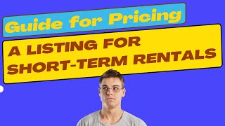 Guide for Pricing a Listing for Short-Term Rentals